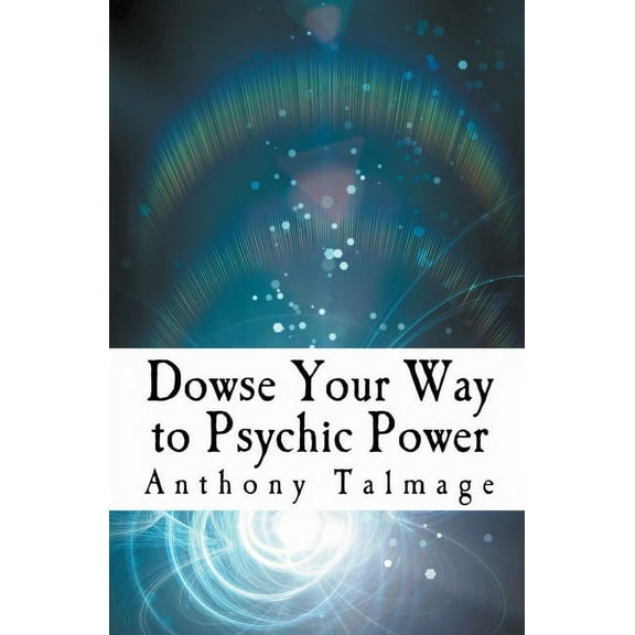 Psychic Mind Dowse Your Way To Psychic Power, Book 1, (Paperback)