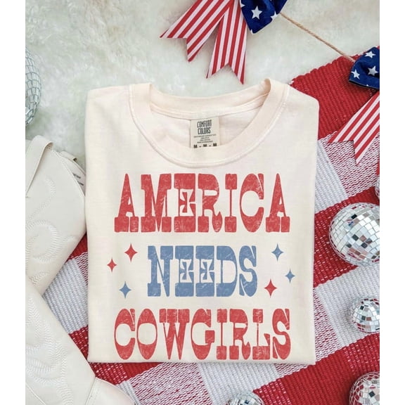 America Needs Cowgirls Shirt, Western Patriotic Tee, Country 4th Of July Shirt, American Cowgirl Gift, Patriotic Cowgirl Tee