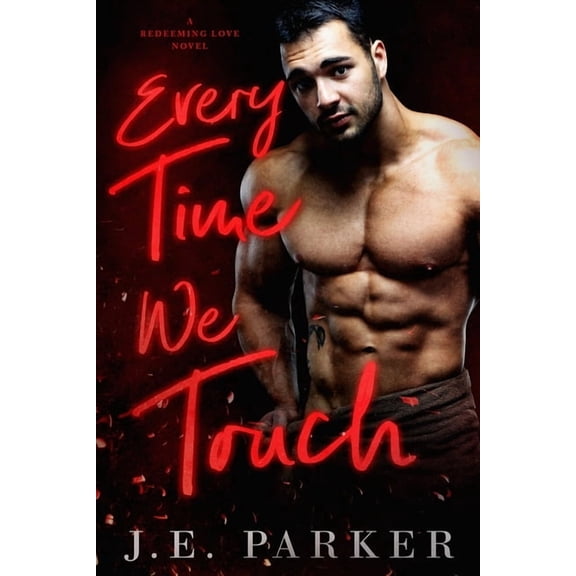 Redeeming Love Every Time We Touch: A Small Town Firefighter Romance, Book 5, (Paperback)