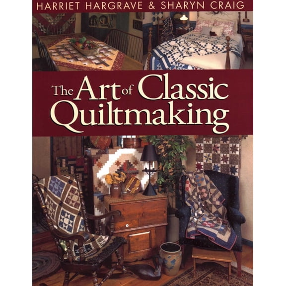 Art of Classic Quiltmaking, (Paperback)