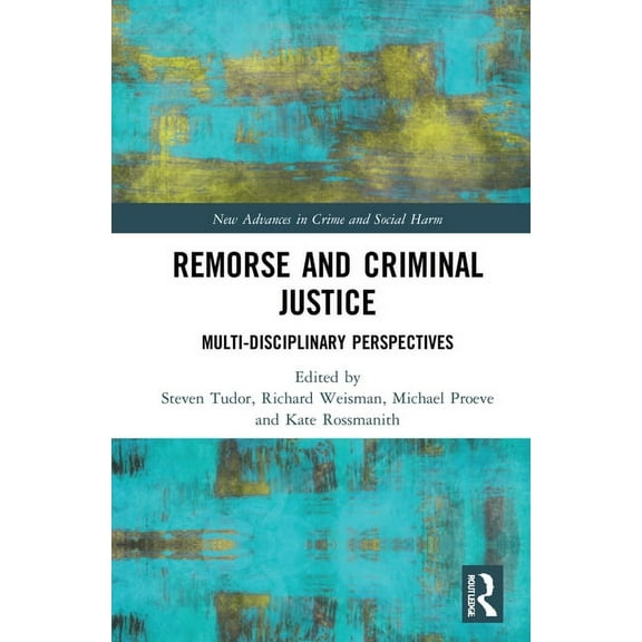New Advances in Crime and Social Harm Remorse and Criminal Justice: Multi-Disciplinary Perspectives, (Hardcover)