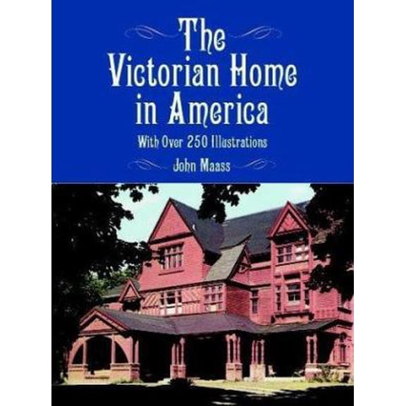 Pre-Owned The Victorian Home in America: With Over 250 Illustrations (Paperback) 0486412520 9780486412528