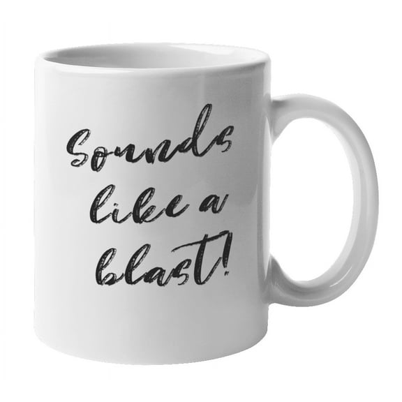 Enneagram Type 7 - Coffee and Tea Mug: Sounds like a blast! (11oz)