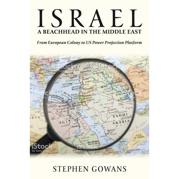 Israel, A Beachhead in the Middle East : From European Colony to US Power Projection Platform (Paperback)