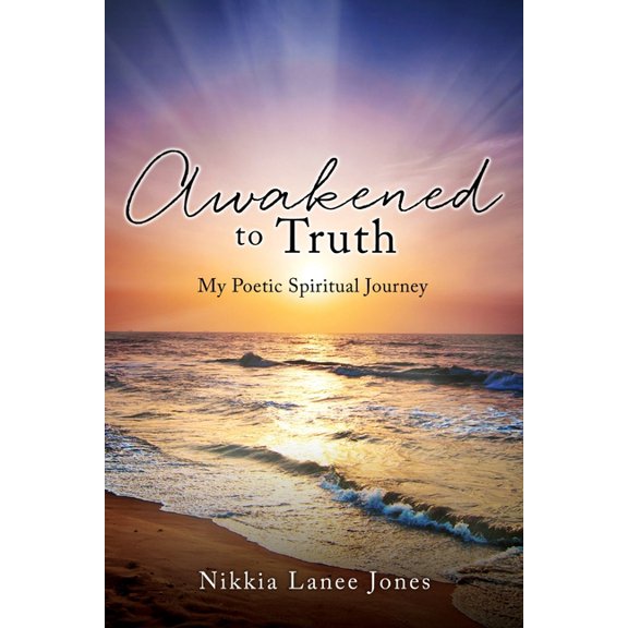 Awakened to Truth: My Poetic Spiritual Journey, (Paperback)