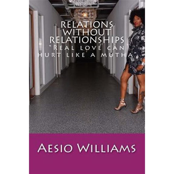 Pre-Owned Relations Without Relationships : Real love can hurt like a mutha (Paperback)