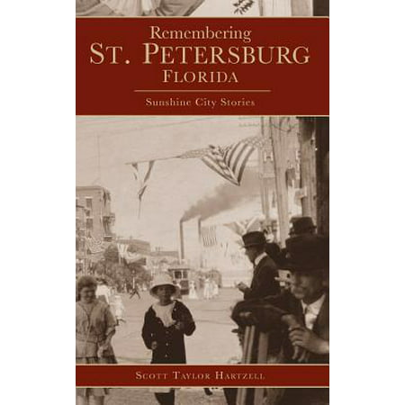 Remembering St. Petersburg, Florida : Sunshine City (Best Neighborhoods In St Petersburg Fl)