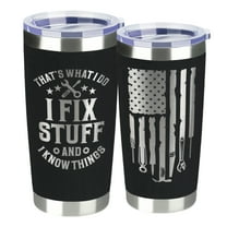 Stainless Steel Tumblers & Cups:Dad Tumbler-Father's Day Gift for Dad, Grandpa, Husband & Mechanics – 20oz Black Tumbler , I Fix Stuff & I Know Things - Funny Christmas Birthday Gift for Men