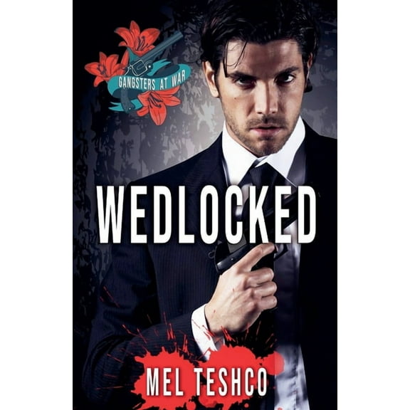 Gangsters at War Wedlocked: A Dark Mafia Romance, Book 1, (Paperback)