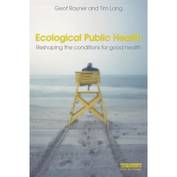Ecological Public Health: Reshaping the Conditions for Good Health, (Paperback)