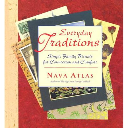Everyday Traditions Simple Family Rituals For Connection And Comfort Walmart Com