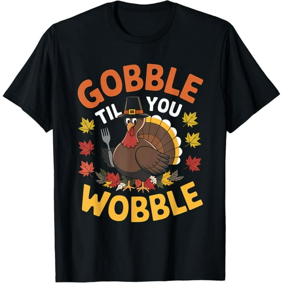 Gobble Til You Wobble Thanksgiving Turkey Humor T-Shirt