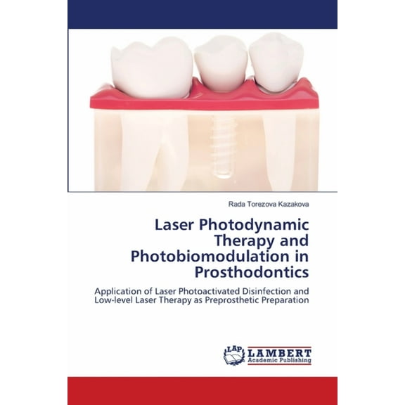 Laser Photodynamic Therapy and Photobiomodulation in Prosthodontics (Paperback)