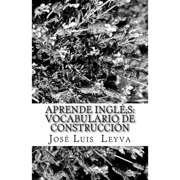 Aprende Inglés: Vocabulario de Construcción: English-Spanish Construction Terms (Paperback)