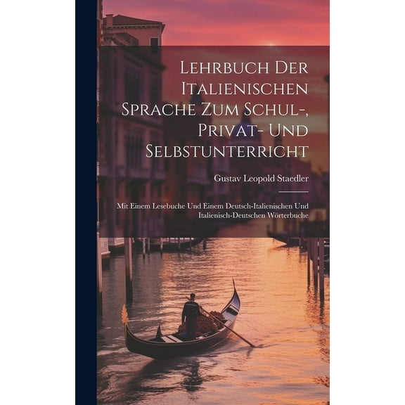 Lehrbuch Der Italienischen Sprache Zum Schul-, Privat- Und Selbstunterricht : Mit Einem Lesebuche Und Einem Deutsch-Italienischen Und Italienisch-Deutschen Wörterbuche (Hardcover)