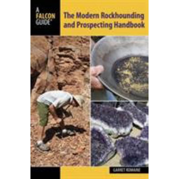 Pre-Owned Modern Rockhounding and Prospecting Handbook (Falcon Guides) (Paperback) 0762784709 9780762784707