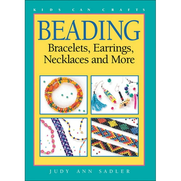 Pre-Owned Beading: Bracelets, Earrings, Necklaces and More (Kids Can Do It) (Paperback) 1550743384 9781550743388