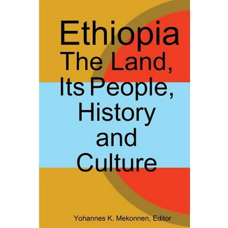 Ethiopia The Land Its People History And Culture