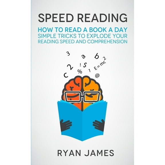 Speed Reading: How to Read a Book a Day - Simple Tricks to Explode Your Reading Speed and Comprehension (Accelerated Lea, (Paperback)