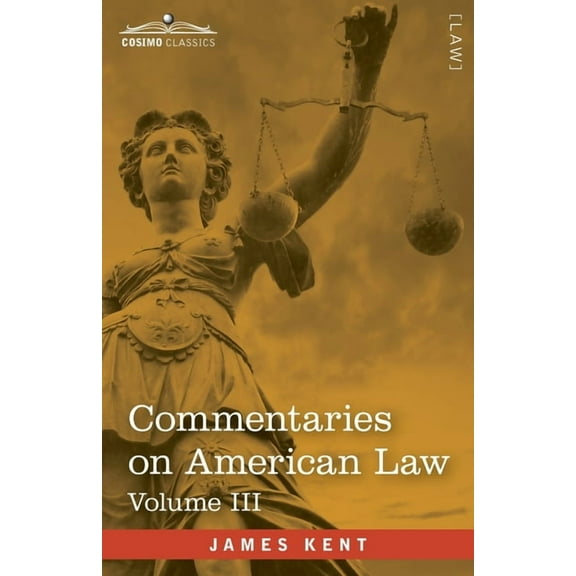 Commentaries on American Law, Volume III (in four volumes), (Paperback)