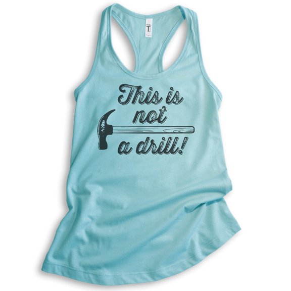 This Is Not A Drill Tank Top, Ladies Racerback Tank Top, Hammer Tank, Tool Tank, Handyman Tank, Fix-it Tank, Cancun, Large