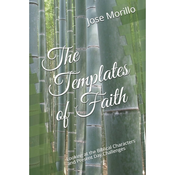 The Templates of Faith: Looking at the Biblical Characters and Present Day Challenges, (Paperback)