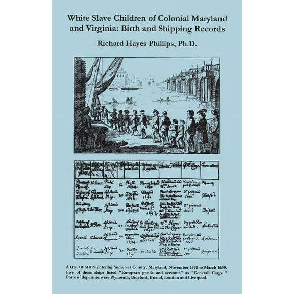 White Slave Children of Colonial Maryland and Virginia: Birth and Shipping Records (Paperback)