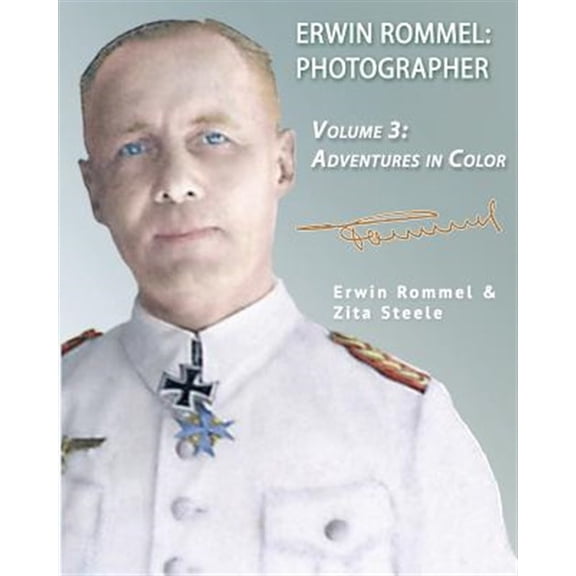 Pre-Owned Erwin Rommel Photographer: Vol. 3, Adventures in Color: Volume 3 Paperback