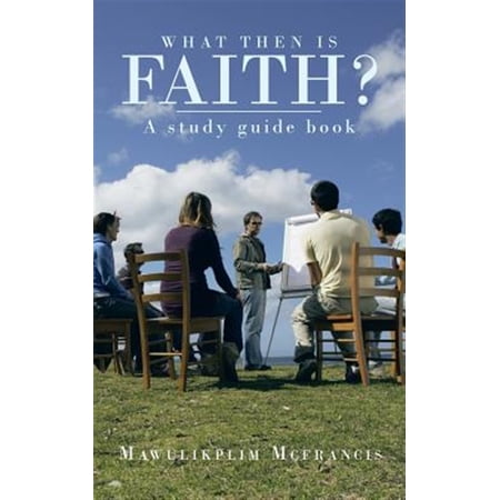 What Then Is Faith?: A Study Guide Book (Paperback)