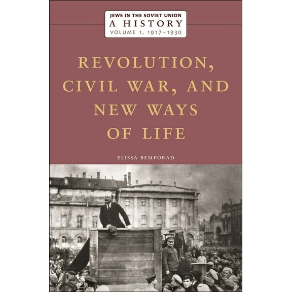 Jews in the Soviet Union: A History: Revolution, Civil War, and New Ways of Life, 1917-1930, Volume 1, (Hardcover)