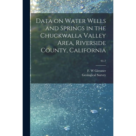 Data on Water Wells and Springs in the Chuckwalla Valley Area, Riverside County, California; 91-7, (Paperback)