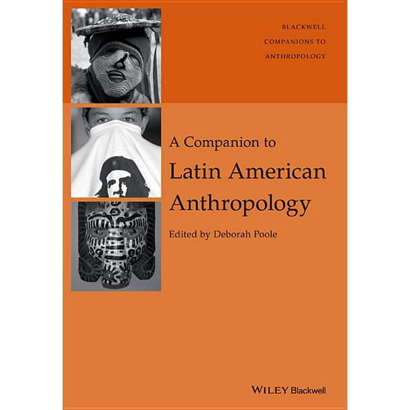 Wiley Blackwell Companions to Anthropology: A Companion to Latin American Anthropology (Paperback)
