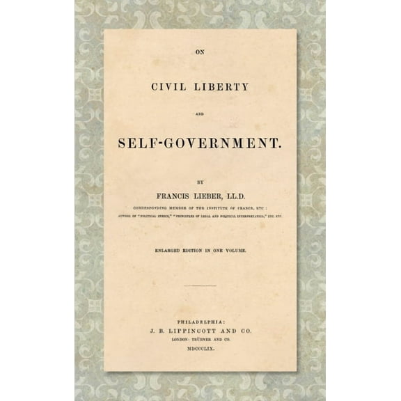 On Civil Liberty and Self-Government (1859): Enlarged edition in one volume (Hardcover)
