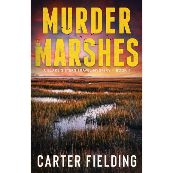Blake Sisters Travel Mystery Murder in the Marshes, Book 4, (Paperback)