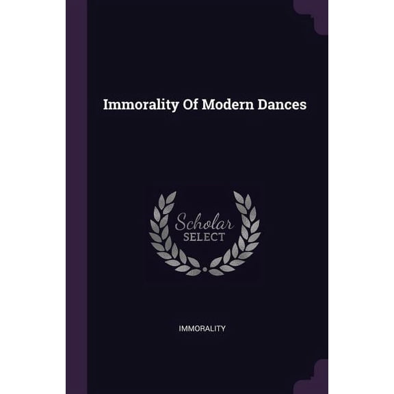 Immorality Of Modern Dances (Paperback)