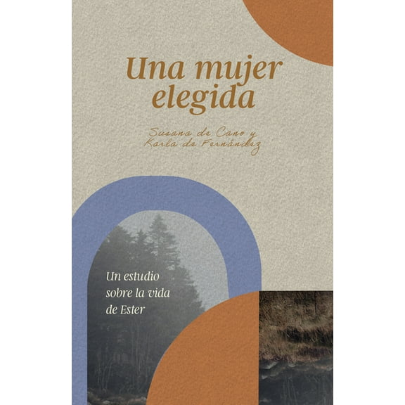 Una Mujer Elegida: Un Estudio Sobre La Vida de Ester, (Paperback)