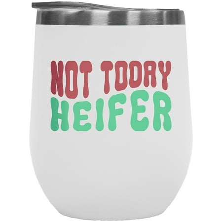 

Not Today Heifer Cow Lover Farm or Farmer Themed Quote Groovy Retro Wavy Text Merch Gift White 12oz Wine Tumbler