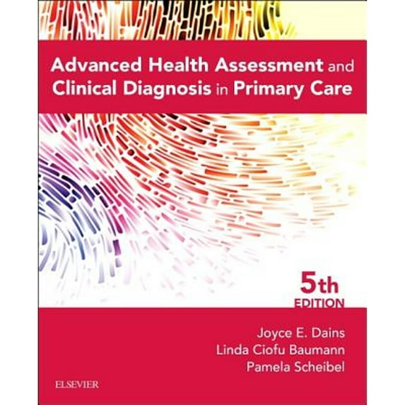 Pre-Owned Advanced Health Assessment & Clinical Diagnosis in Primary Care (Paperback) by Joyce E Dains, Linda Ciofu Baumann, Pamela Scheibel