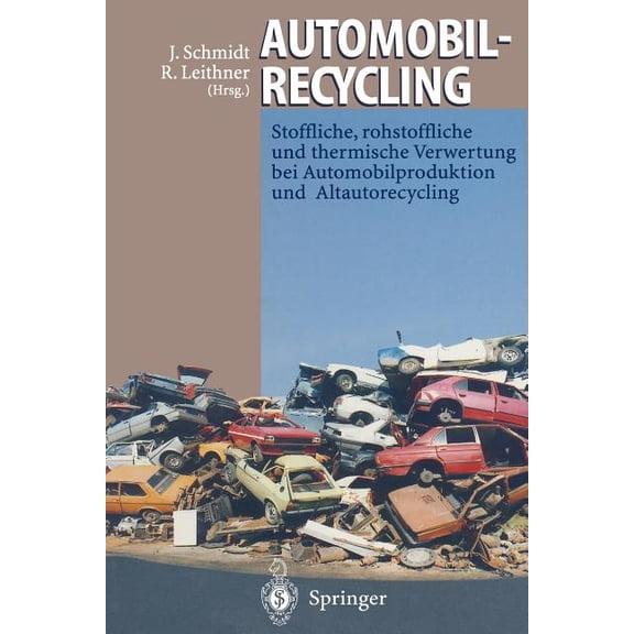 Automobilrecycling: Stoffliche, Rohstoffliche Und Thermische Verwertung Bei Automobilproduktion Und Altautorecycling, (Paperback)