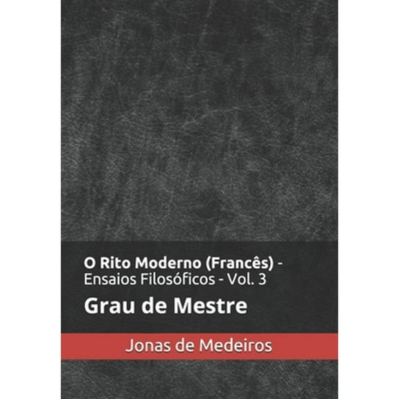 O Rito Moderno (Francês) - Ensaios Filosóficos: Mestre (Paperback) by Jonas de Medeiros