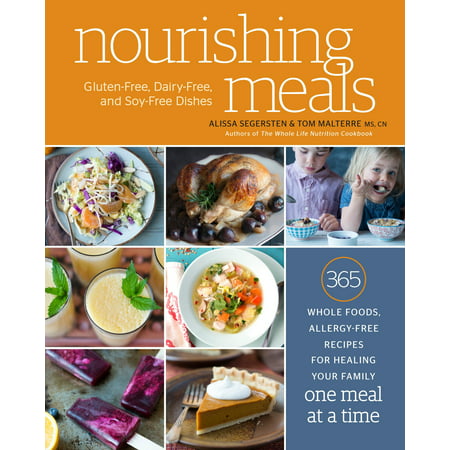 Nourishing Meals : 365 Whole Foods, Allergy-Free Recipes for Healing Your Family One Meal at a