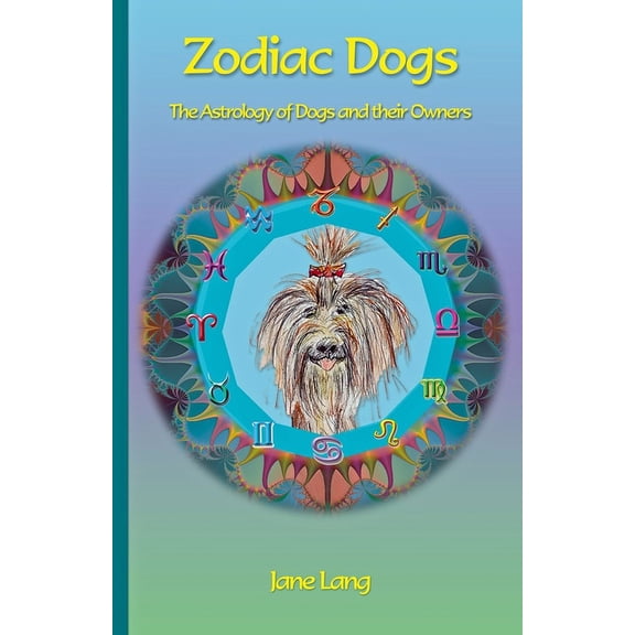 Zodiac Dogs: The Astrology of Dogs and their Owners
