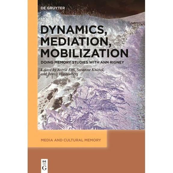 Media and Cultural Memory Dynamics, Mediation, Mobilization: Doing Memory Studies with Ann Rigney, Book 41, (Paperback)