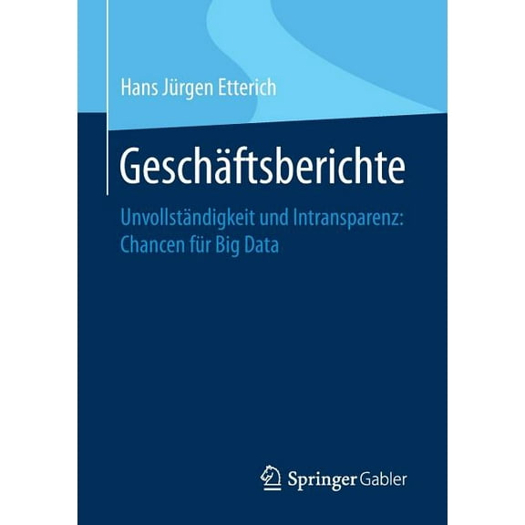 Geschäftsberichte: Unvollständigkeit Und Intransparenz: Chancen Für Big Data, (Paperback)