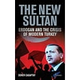 thumbnail image 1 of Pre-Owned The New Sultan: Erdogan and the Crisis of Modern Turkey (Hardcover) 1784538264 9781784538262, 1 of 1