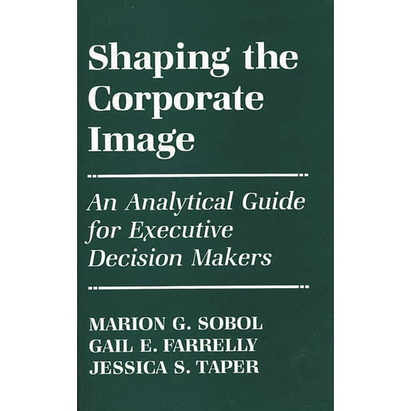 Literature; 42 Shaping the Corporate Image: An Analytical Guide for Executive Decision Makers, (Hardcover)