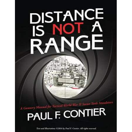 Distance Is Not a Range: A Gunnery Manual for Tactical World War II Soviet Tank Simulators - (Best Tank War Games)