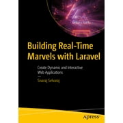 Building Real-Time Marvels with Laravel: Create Dynamic and Interactive Web Applications (Paperback)