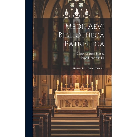Medii Aevi Bibliotheca Patristica: Honorii Iii ... Opera Omnia... (Hardcover)