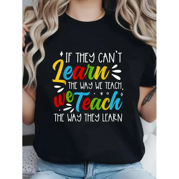 Women's Teacher Quote T-Shirt - "If They Can't Learn The Way We Teach" Print, High-Stretch Casual Tee, Round Neck Short Sleeve Top, Spring Summer Fall Apparel, Teacher Tshirts, Educator Clo